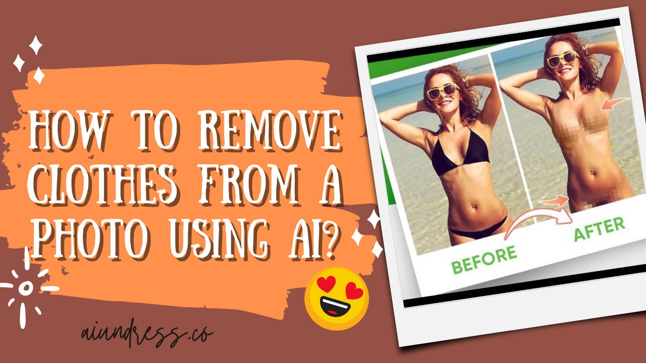 How To Remove Clothes from a Photo Using AI?