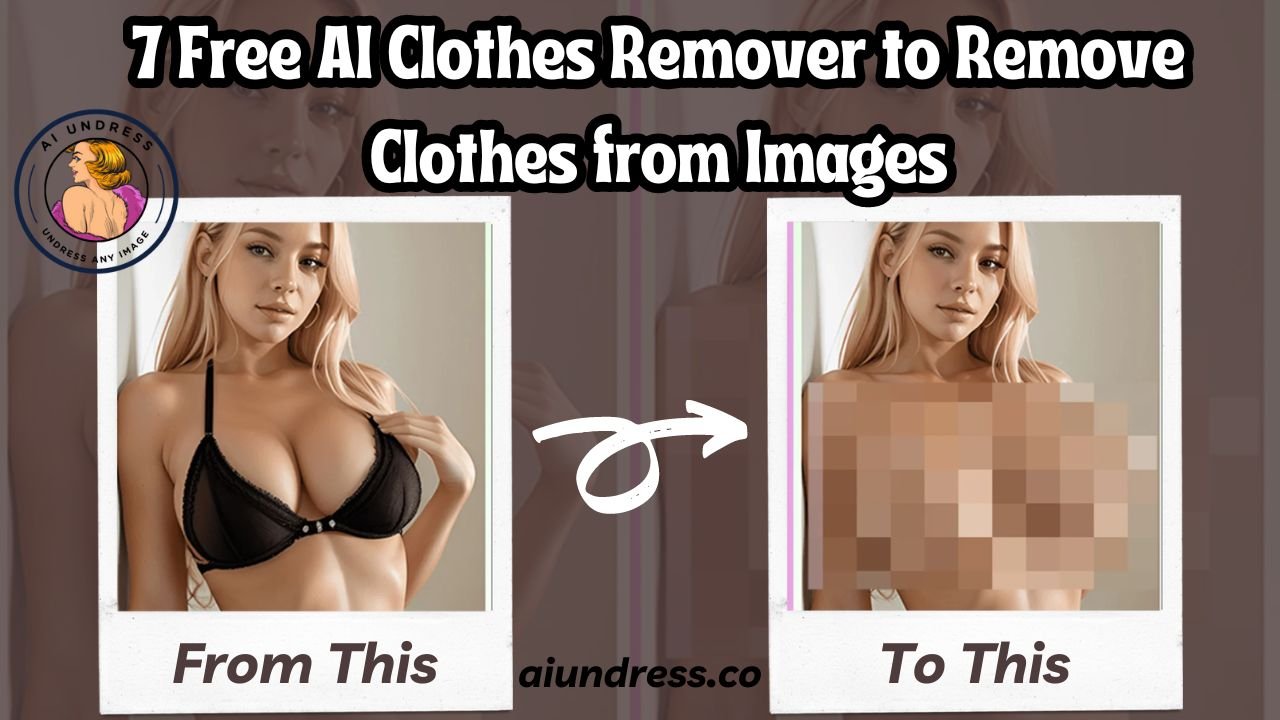 7 Free AI Clothes Remover to Remove Clothes from Images