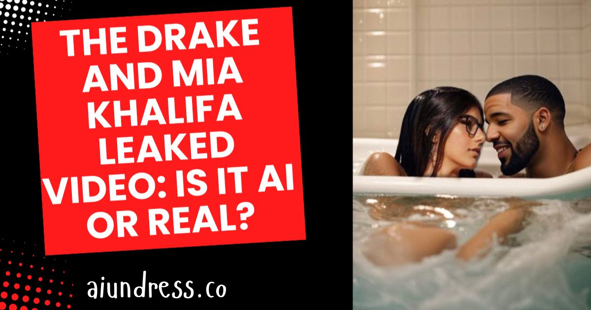 The Drake and Mia Khalifa Leaked Video: Is It AI or Real?