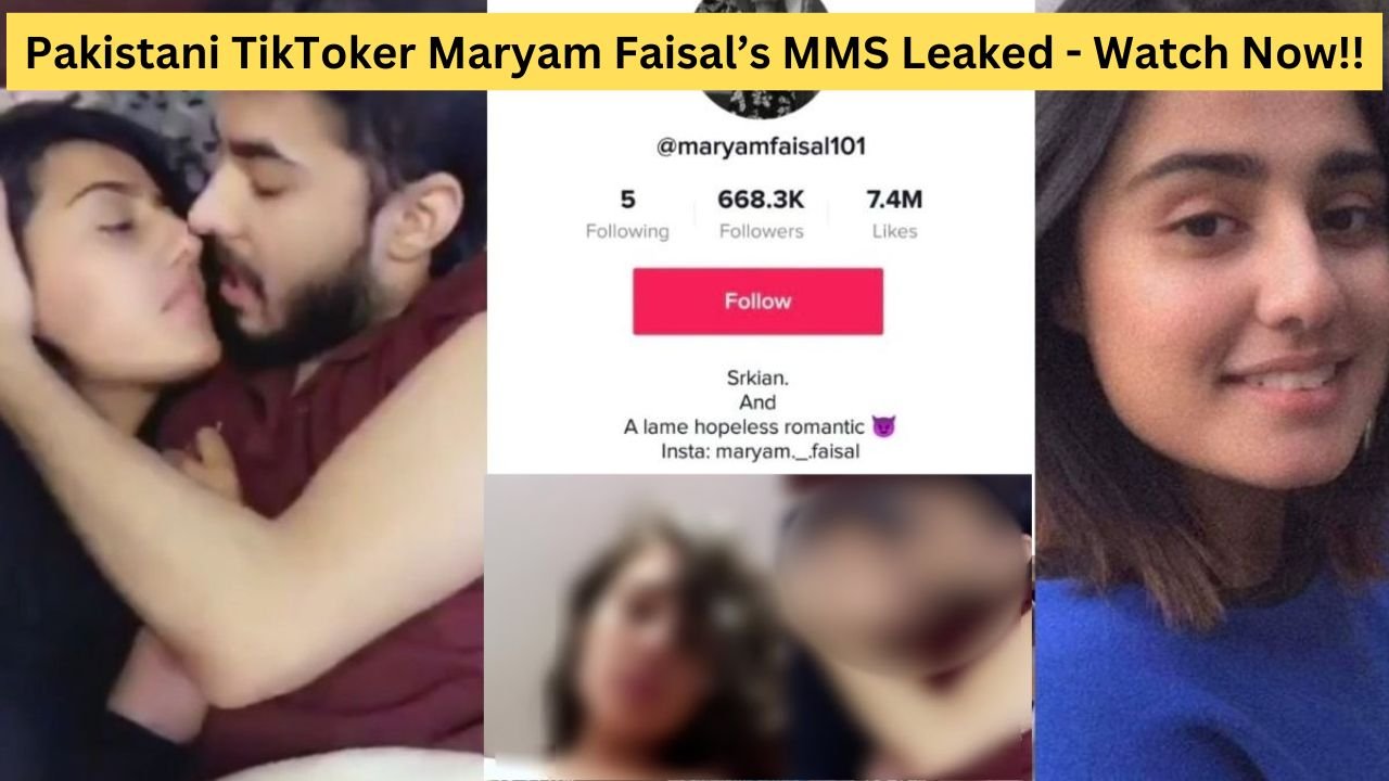 Pakistani TikToker Maryam Faisal’s MMS Leaked - Watch Now!!