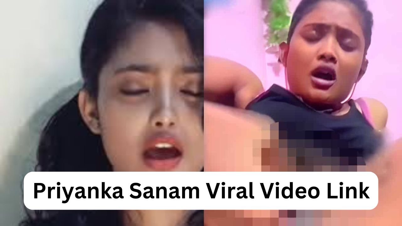 Priyanka Sanam Viral Video Link