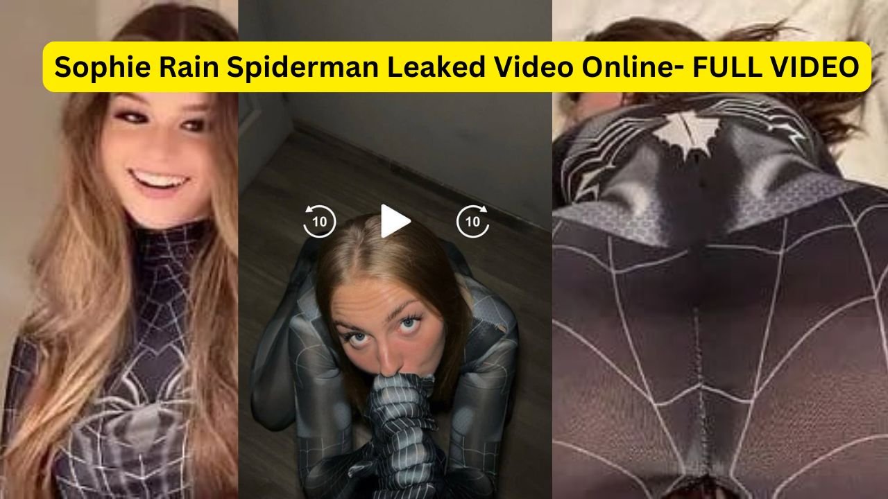 Sophie Rain Spiderman Leaked Video Online- FULL VIDEO