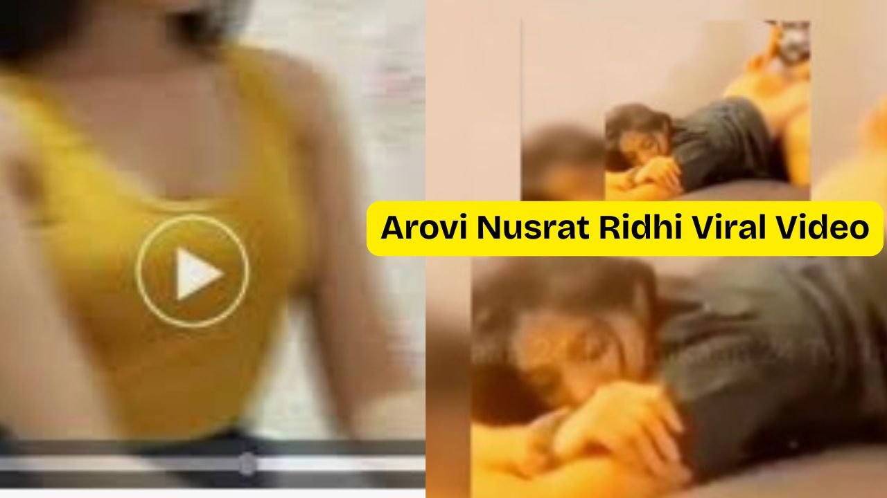 Arovi Nusrat Ridhi Viral Video