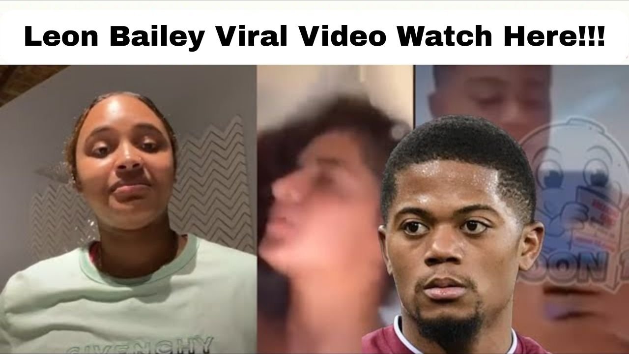 Leon Bailey Viral Video